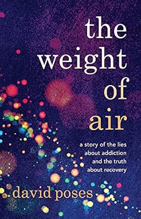 The Weight of Air: A Story of the Lies about Addiction and the Truth about Recovery