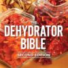 Dehydrator Bible: Includes over 400 Recipes