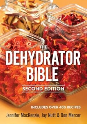 Dehydrator Bible: Includes over 400 Recipes