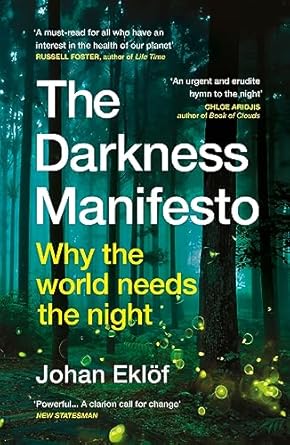 The Darkness Manifesto: How light pollution threatens the ancient rhythms of life