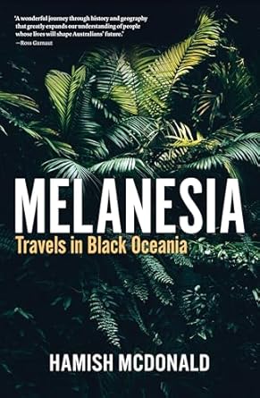 Melanesia: Travels in Black Oceania