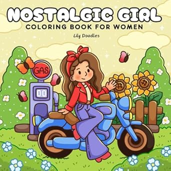 Nostalgic Girl Coloring Book for Women: Hand-Drawn Illustrations of Cozy Moments and Vintage Vibes