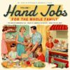 Hand Jobs for the Whole Family