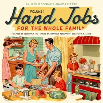 Hand Jobs for the Whole Family