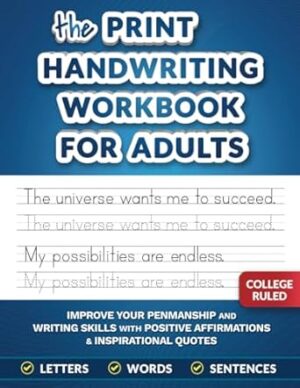 The Print Handwriting Workbook for Adults: Improve your Penmanship and Writing Skills with Positive Affirmations & Inspirational Quotes