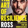 The Art of Resilience: Strategies for an Unbreakable Mind and Body