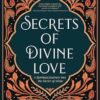 Secrets of Divine Love: A Spiritual Journey into the Heart of Islam