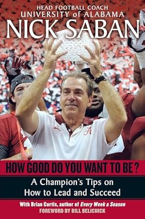 How Good Do You Want to Be?: A Champion's Tips on How to Lead and Succeed at Work and in Life