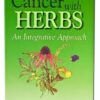 Treating Cancer with Herbs: An Integrative Approach