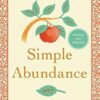 Simple Abundance: 365 Days to a Balanced and Joyful Life