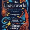 The Underworld: Journeys to the Depths of the Ocean