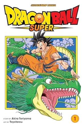 Dragon Ball Super, Volume 1 : Warriors From Universe 6.