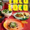 Taco Loco: Mexican Street Food From Scratch