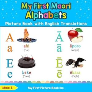 My First Maori Alphabets Picture Book with English Translations: Bilingual Early Learning & Easy Teaching Maori Books for Kids: 1