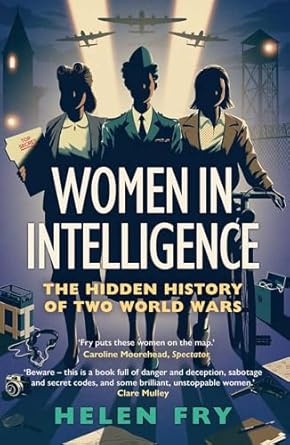 Women in Intelligence: The Hidden History of Two World Wars