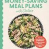 Money-Saving Meal Plans with Chelsea: Weekly meal plans with shopping lists . Family-friendly dinners . Average $3 per serve