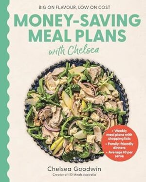 Money-Saving Meal Plans with Chelsea: Weekly meal plans with shopping lists . Family-friendly dinners . Average $3 per serve