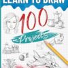 Learn To Draw 100 Projects Step By Step: How to draw for adults and beginners, the complete guide to developing your creativity through various projects.