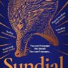 Sundial: from the author of Sunday Times bestseller The Last House on Needless Street