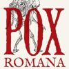 Pox Romana: The Plague That Shook the Roman World