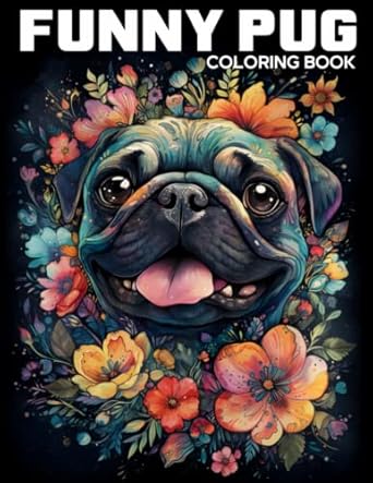 Funny Pug Coloring Book: A Hilarious Fun Adorable Pug Dog Coloring Books For Adults With Funny Quotes