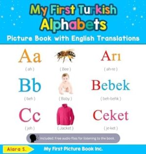 My First Turkish Alphabets Picture Book with English Translations: Bilingual Early Learning & Easy Teaching Turkish Books for Kids (1)