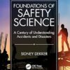 Foundations of Safety Science: A Century of Understanding Accidents and Disasters