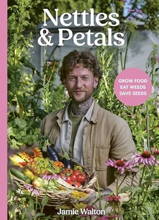 Nettles and Petals: Grow Food. Eat Weeds. Save Seeds.