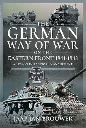 German Way of War on the Eastern Front 1941-1943: A Lesson in Tactical Management