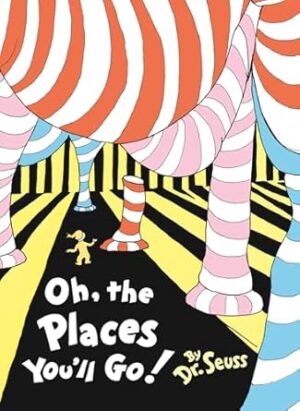 Oh, The Places You'll Go!