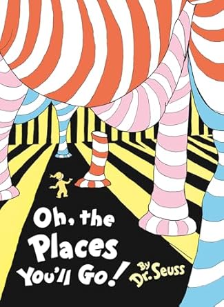 Oh, The Places You'll Go!