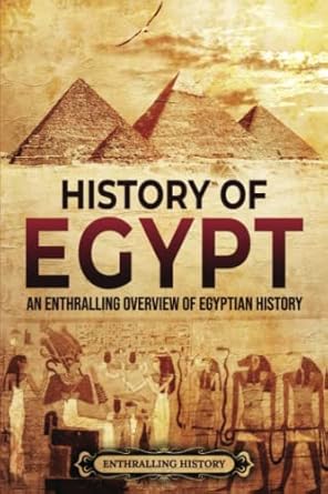 History of Egypt: An Enthralling Overview of Egyptian History