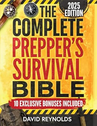 The Complete Prepper's Survival Bible: A Holistic Approach To Survival In An Ever-Changing World - With Practical Life-Saving Strategies, Off-Grid Living Skills & Much More To Safeguard Your Future