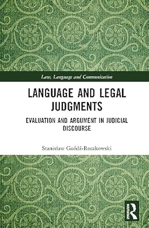 Language and Legal Judgments: Evaluation and Argument in Judicial Discourse
