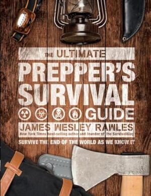 The Ultimate Prepper's Survival Guide: Survive the End of the World as We Know It