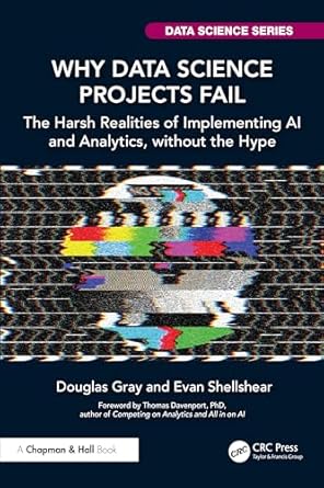 Why Data Science Projects Fail: The Harsh Realities of Implementing AI and Analytics, without the Hype