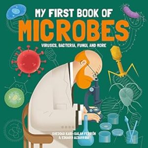 My First Book of Microbes: Viruses, Bacteria, Fungi, and More