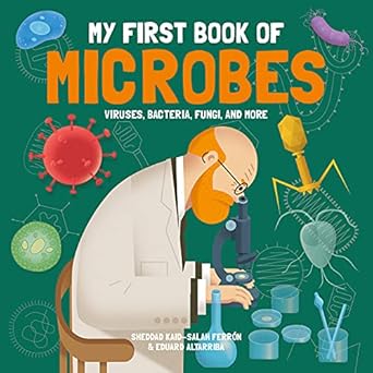 My First Book of Microbes: Viruses, Bacteria, Fungi, and More