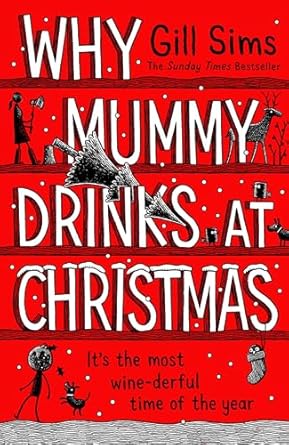Why Mummy Drinks At Christmas: A witty and humourous Christmas book from the Sunday Times bestselling author