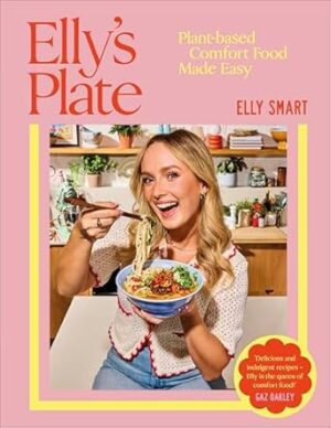 Elly's Plate: Plant-based Comfort Food Made Easy