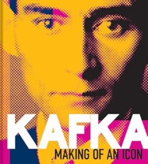 Kafka: Making of an Icon
