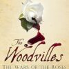 The Woodvilles: The Wars of the Roses and England's Most Infamous Family