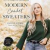 Modern Crochet Sweaters: 20 Chic Designs for Everyday Wear