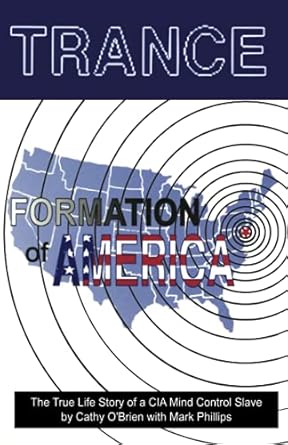 TRANCE Formation of America: True life story of a mind control slave: The True Life Story of a CIA Mind Control Slave