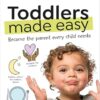 Toddlers Made Easy: Become the Parent Every Child Needs