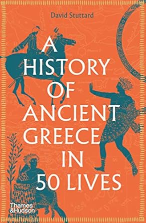 A History of Ancient Greece in 50 Lives