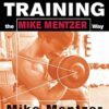 High-Intensity Training the Mike Mentzer Way