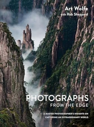 Photographs from the Edge: A Master Photographer's Insights on Capturing an Extraordinary World