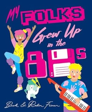 My Folks Grew Up in the '80s