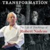 Aikido: The Art of Transformation: The Life and Teachings of Robert Nadeau